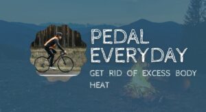 Pedal everyday and get rid of excess heat It is important to ride bicycle everyday. It removes excess body heat, stress. It keeps you all time healthy and fit.